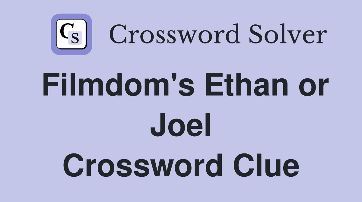 Filmdom's Ethan or Joel Crossword Clue