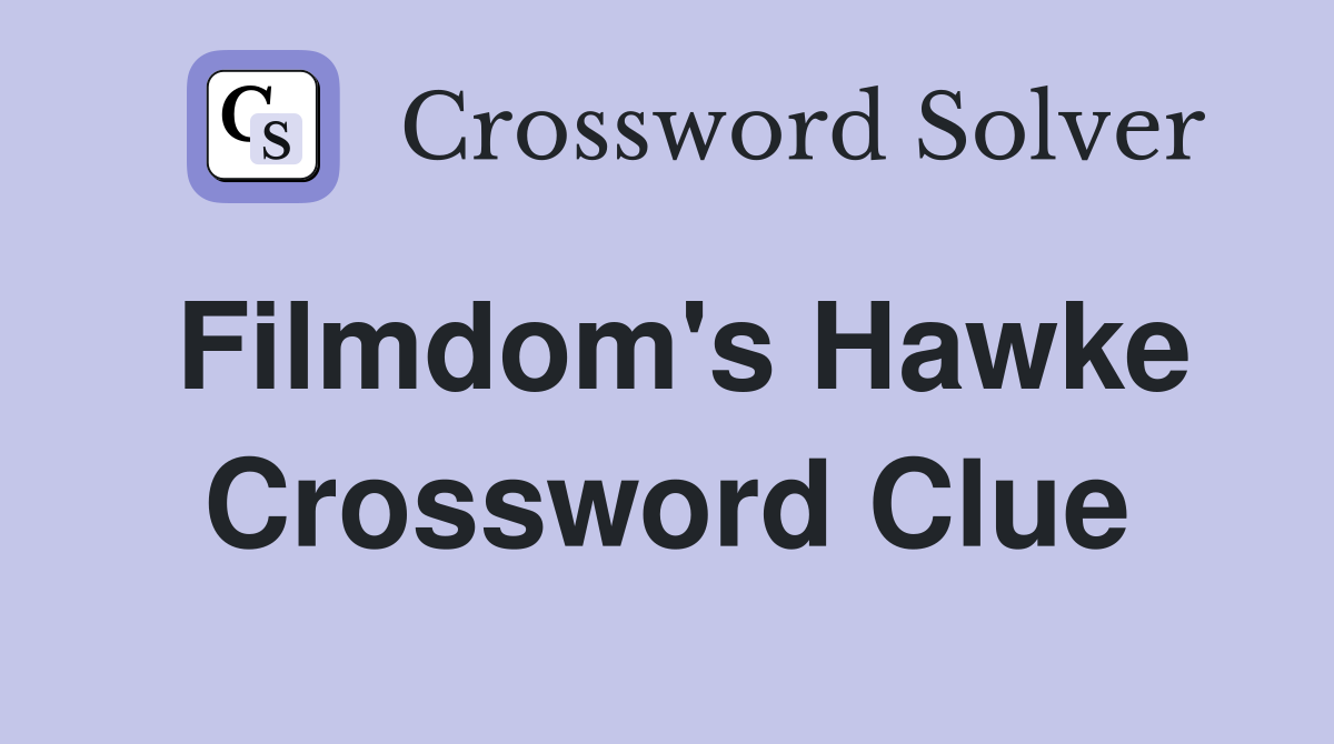 Filmdom's Hawke Crossword Clue
