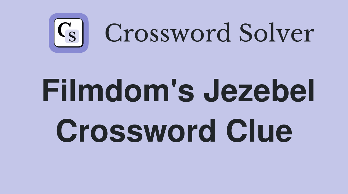 Filmdom's Jezebel Crossword Clue