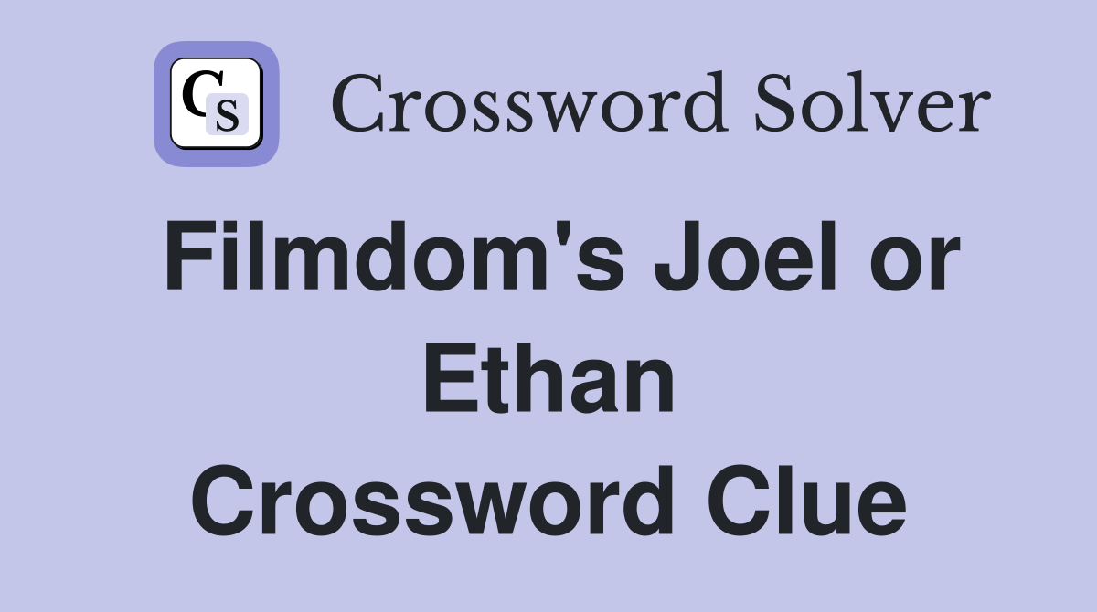 Filmdom's Joel or Ethan Crossword Clue