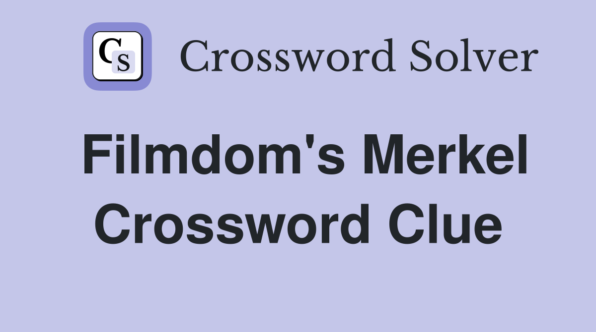 Filmdom's Merkel Crossword Clue