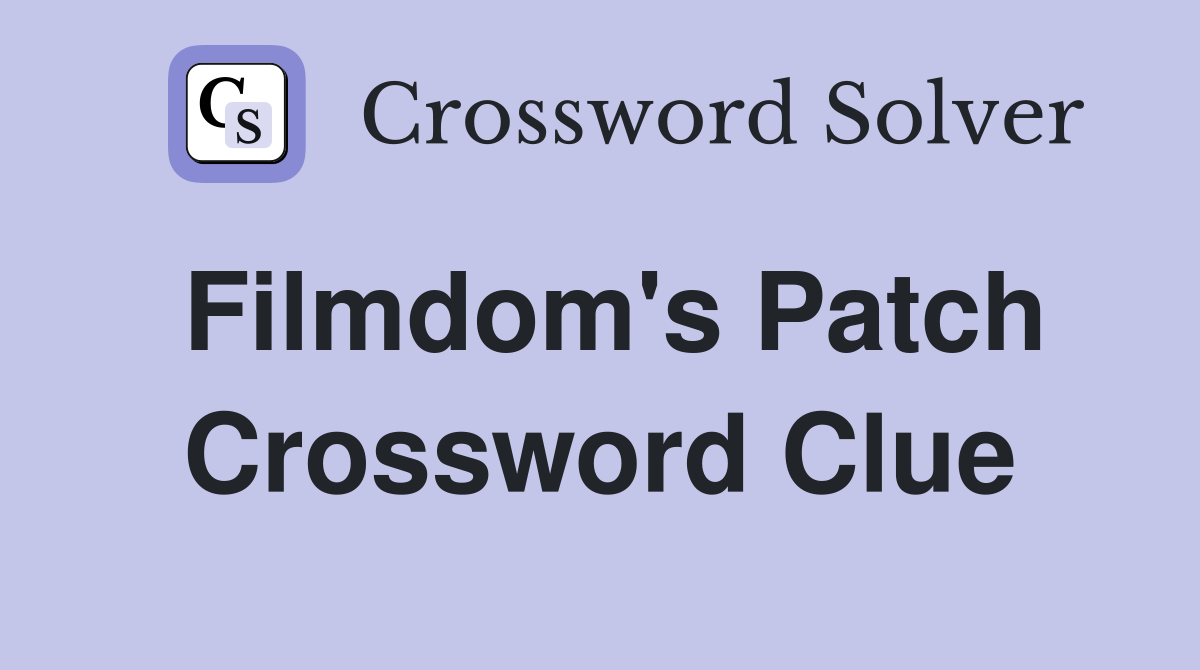 Filmdom's Patch Crossword Clue