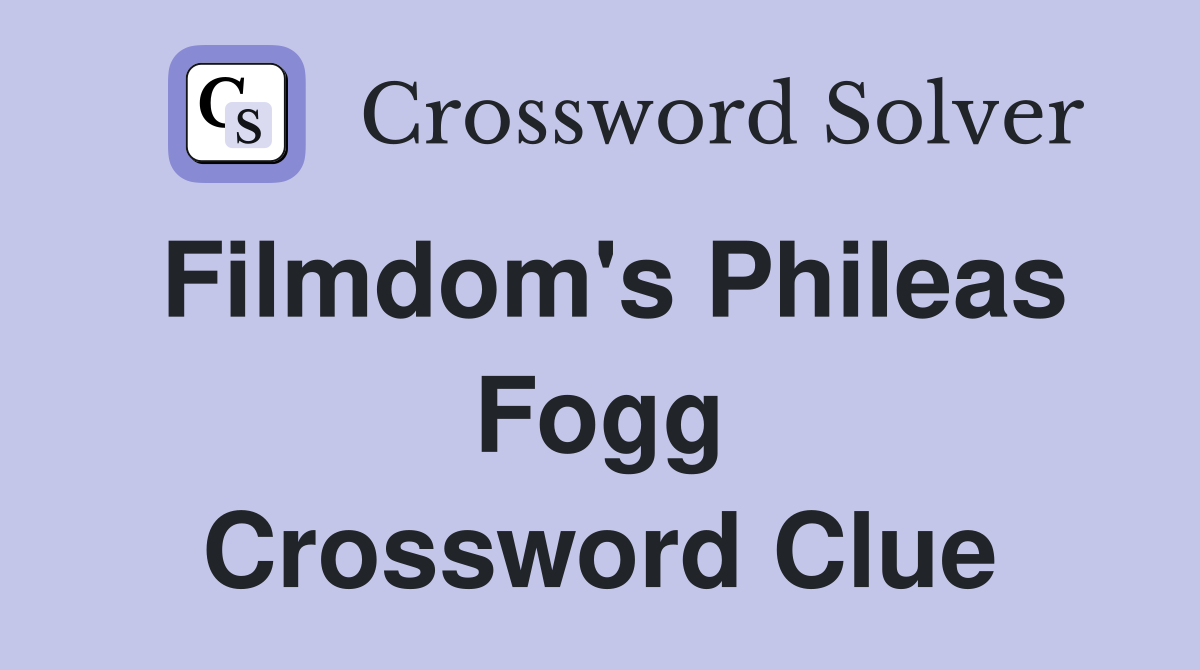 Filmdom's Phileas Fogg Crossword Clue