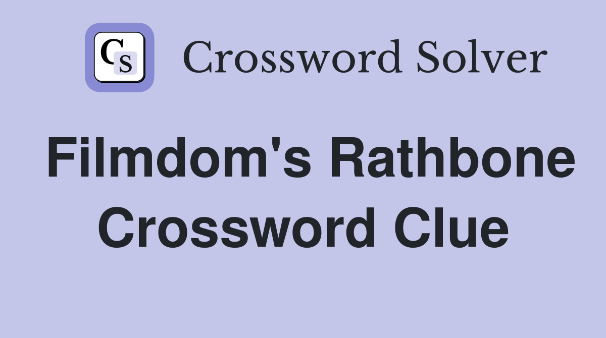 Filmdom's Rathbone Crossword Clue