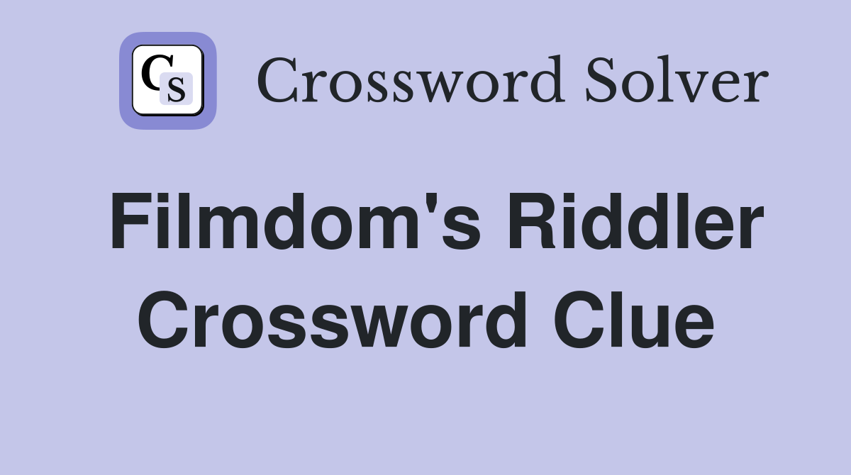 Filmdom's Riddler Crossword Clue