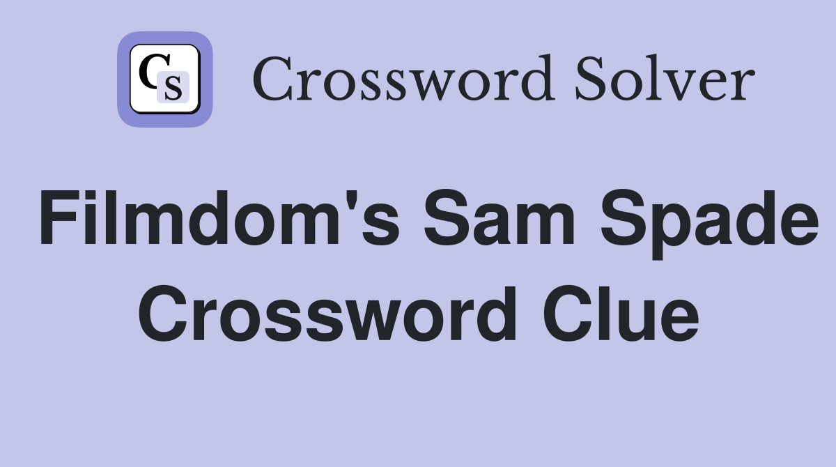 Filmdom's Sam Spade Crossword Clue