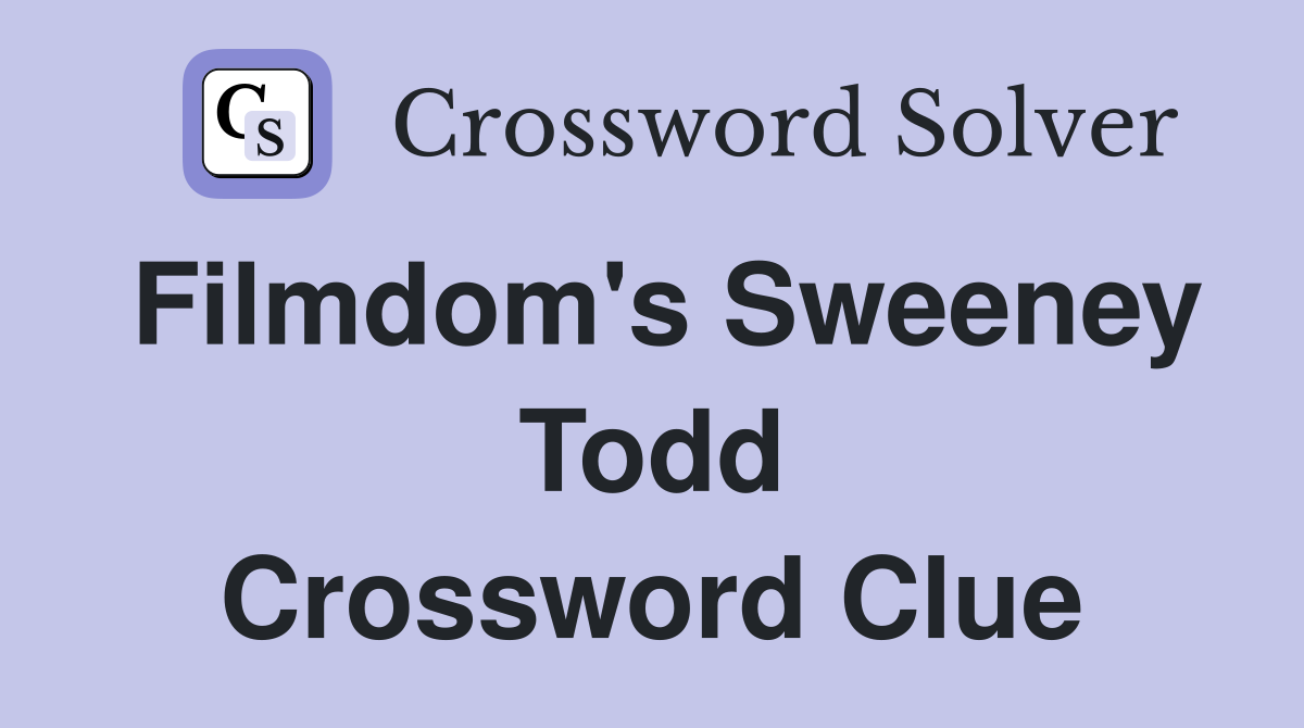 Filmdom's Sweeney Todd Crossword Clue