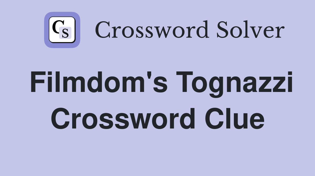 Filmdom's Tognazzi Crossword Clue