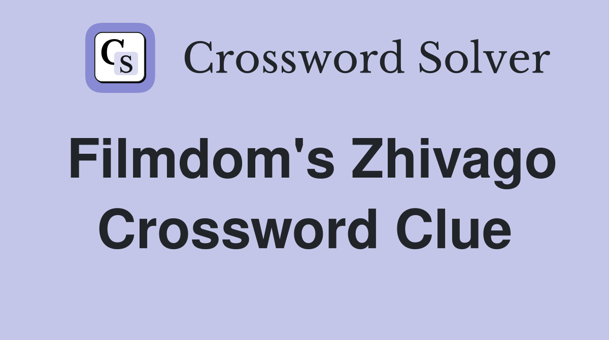 Filmdom's Zhivago Crossword Clue