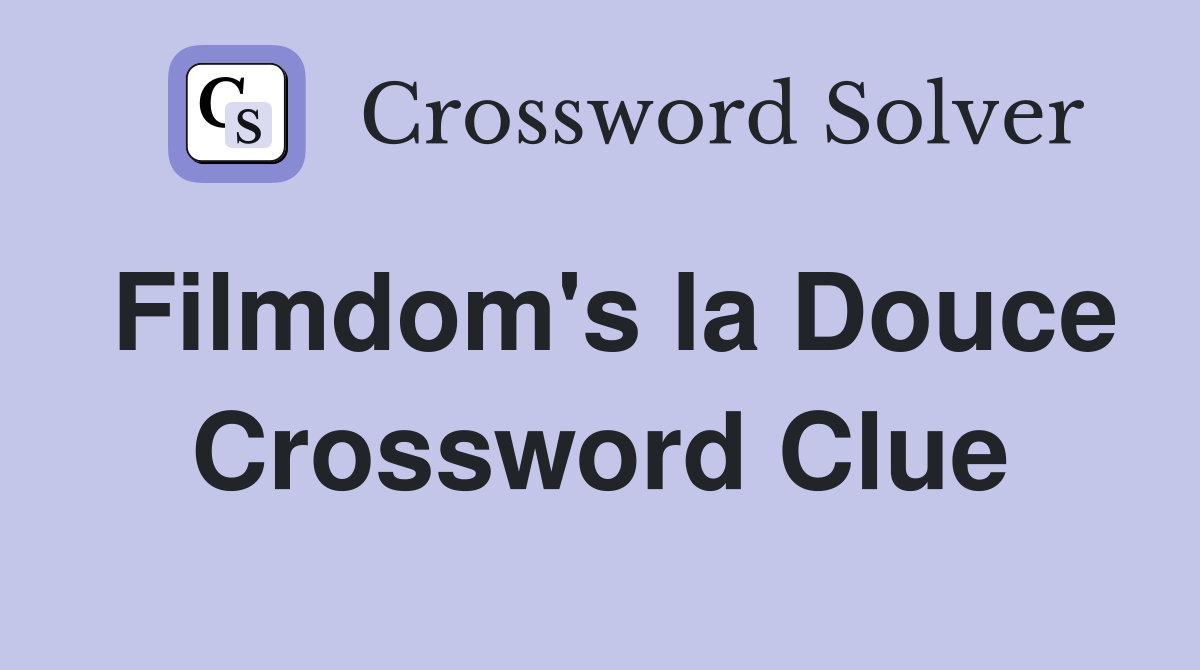 Filmdom's la Douce Crossword Clue