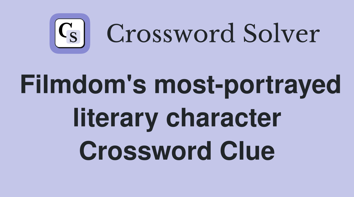 Filmdom's most-portrayed literary character Crossword Clue