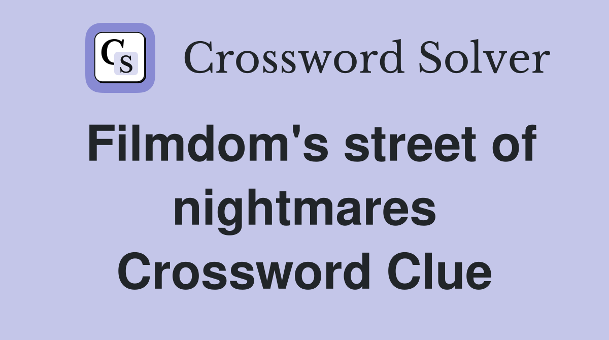 Filmdom's street of nightmares Crossword Clue