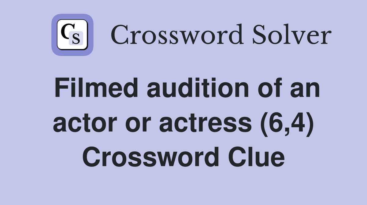 Filmed audition of an actor or actress (6,4) Crossword Clue
