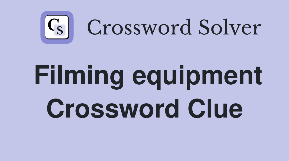 Filming equipment Crossword Clue