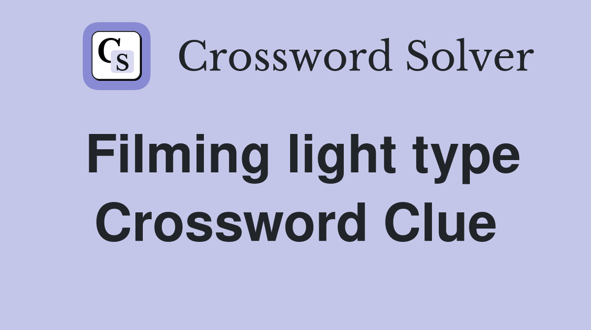 Filming light type Crossword Clue