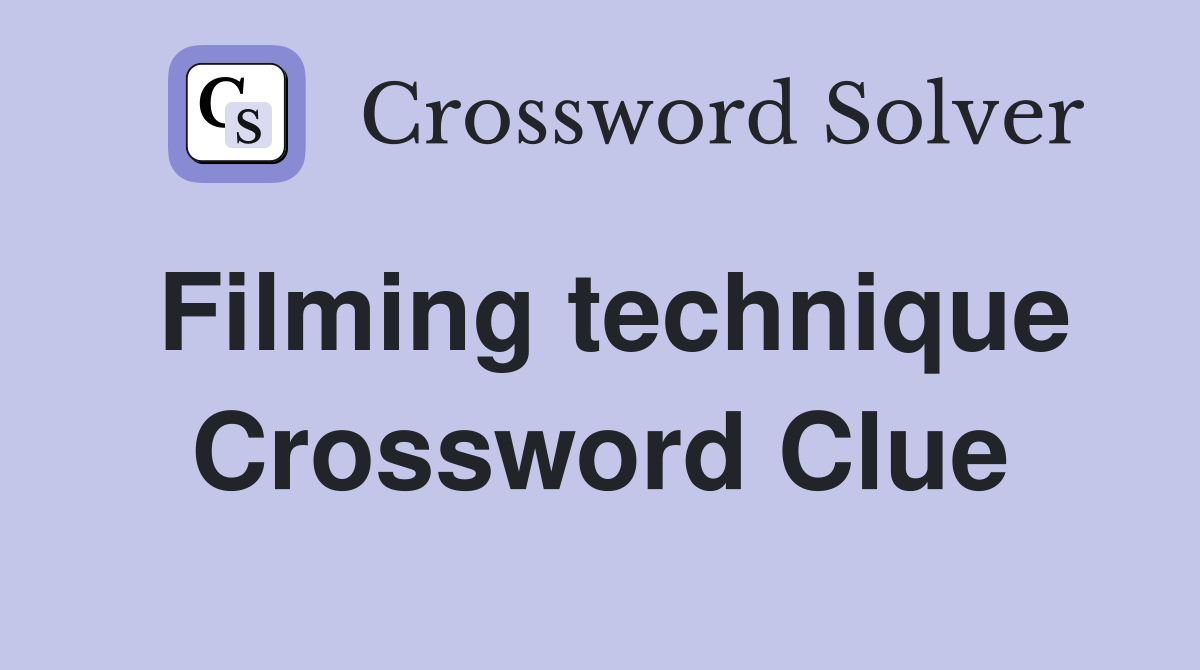 Filming technique Crossword Clue