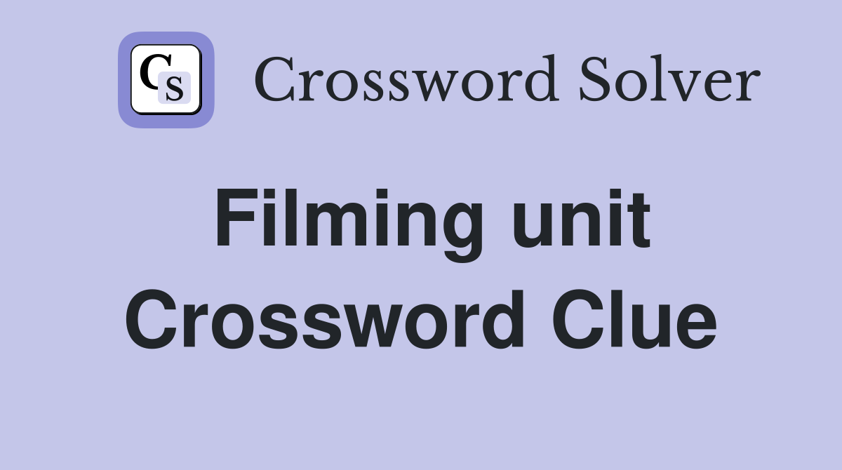 Filming unit Crossword Clue