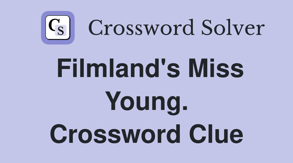 Filmland's Miss Young. Crossword Clue