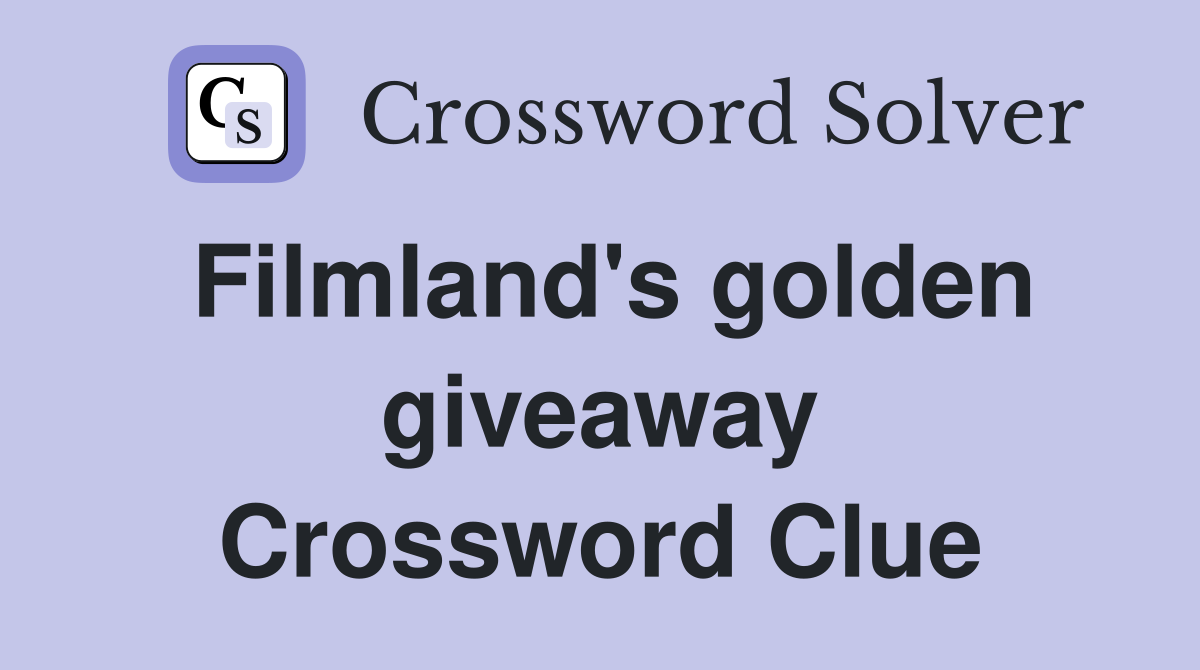 Filmland's golden giveaway Crossword Clue