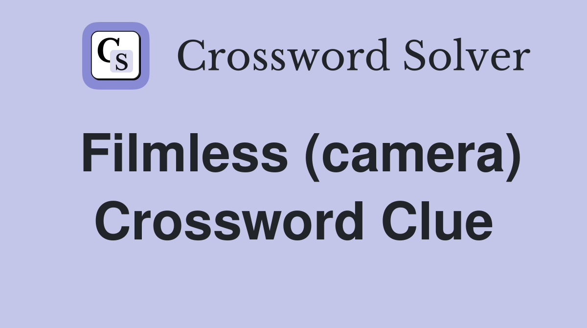 Filmless (camera) Crossword Clue