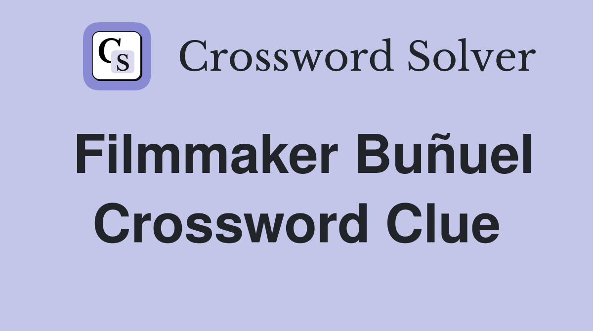 Filmmaker Buñuel Crossword Clue