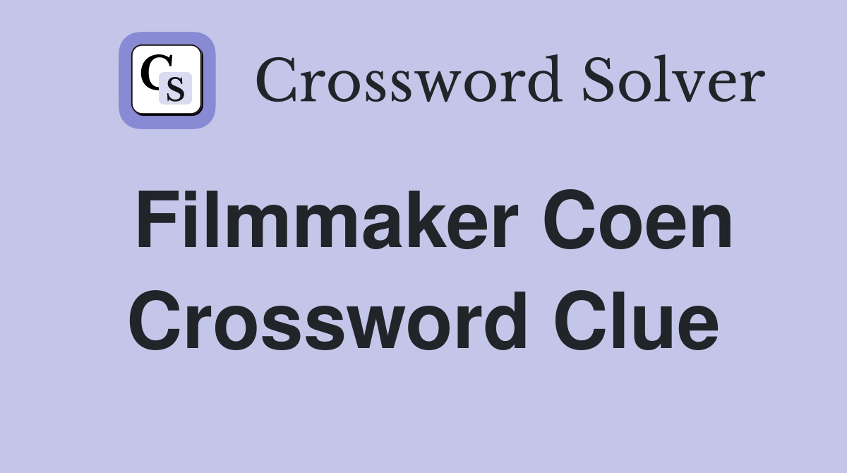 Filmmaker Coen Crossword Clue