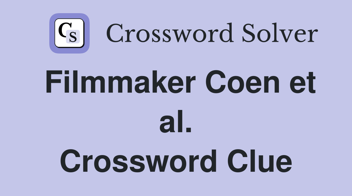 Filmmaker Coen et al. Crossword Clue