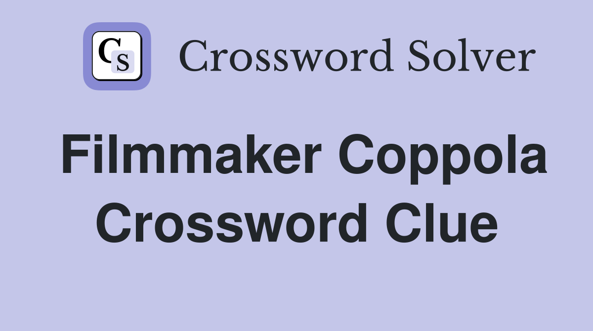 Filmmaker Coppola Crossword Clue