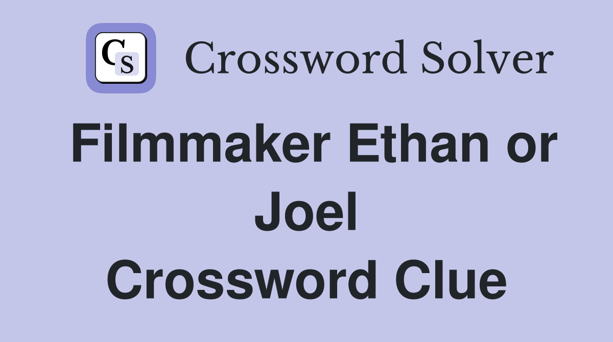 Filmmaker Ethan or Joel Crossword Clue