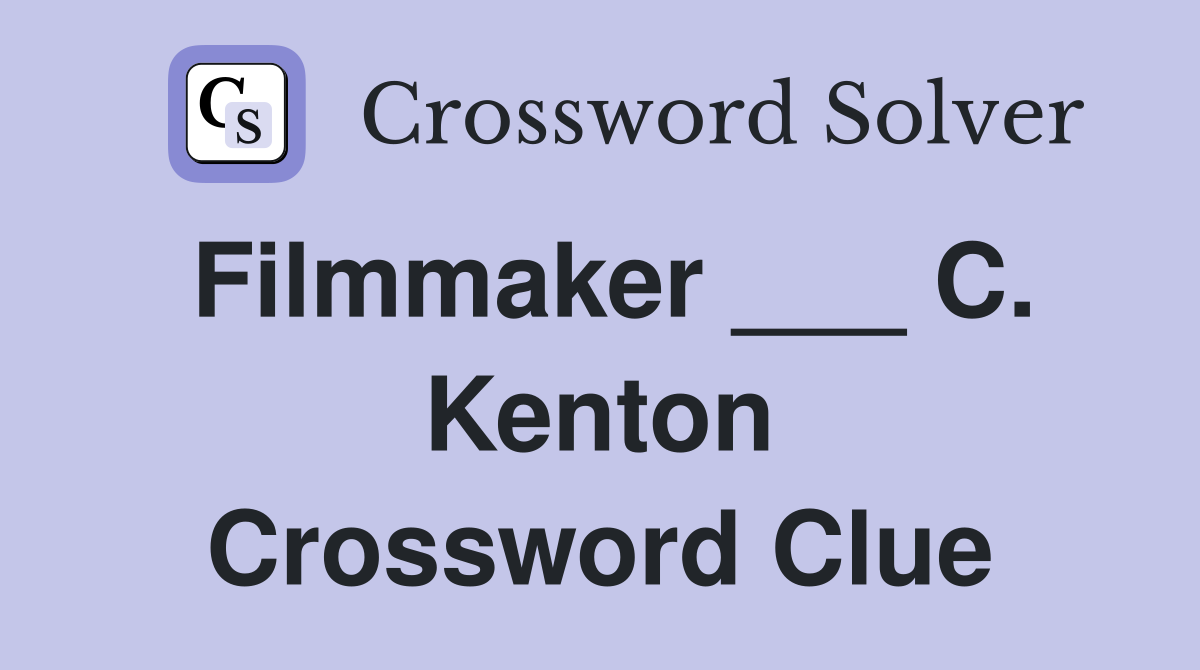 Filmmaker ___ C. Kenton Crossword Clue