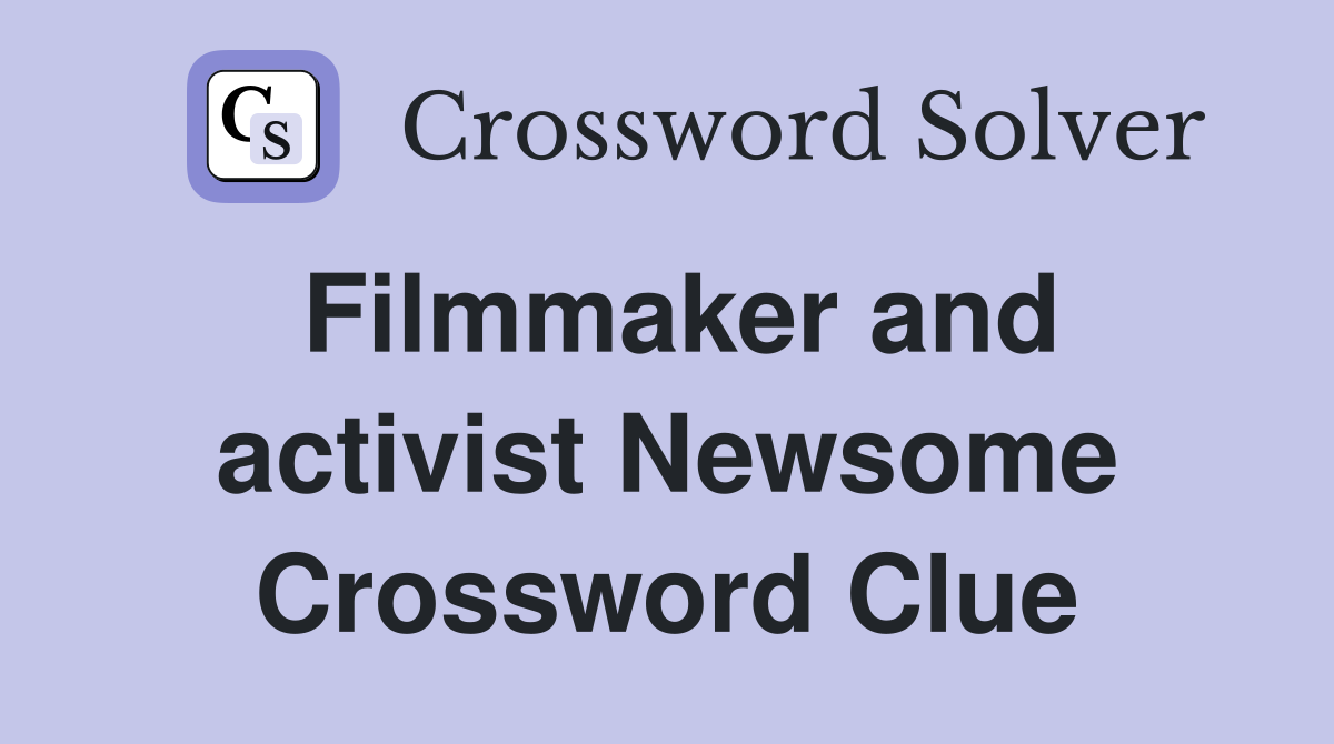 Filmmaker and activist Newsome Crossword Clue