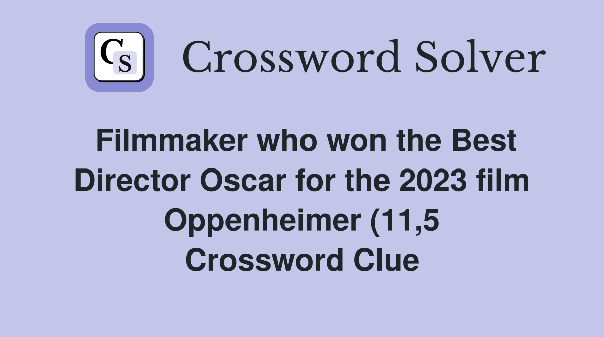 Filmmaker who won the Best Director Oscar for the 2023 film Oppenheimer Filmmaker who won the Best Director Oscar for the 2023 film Oppenheimer