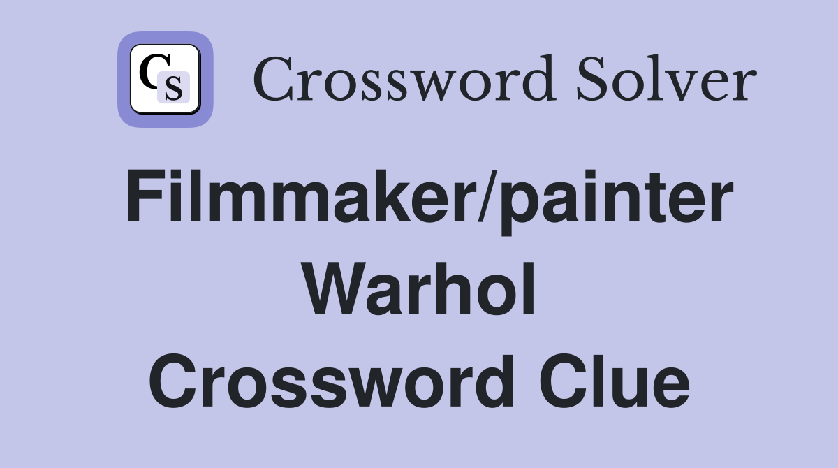 Filmmaker/painter Warhol Crossword Clue