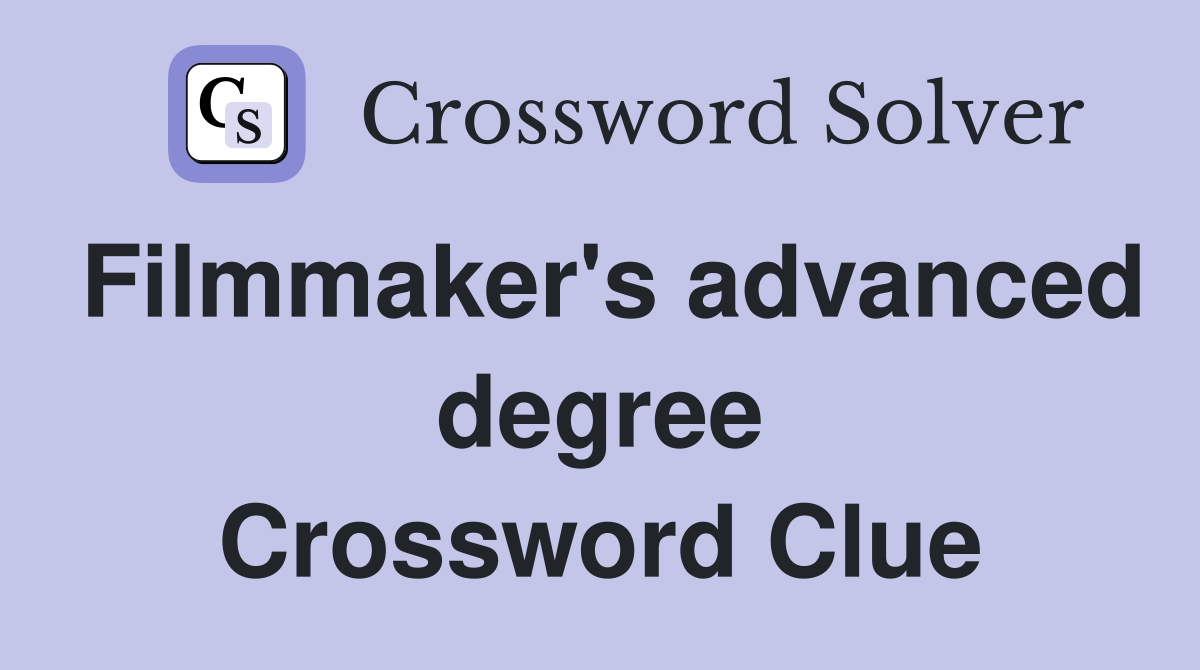 Filmmaker's advanced degree Crossword Clue