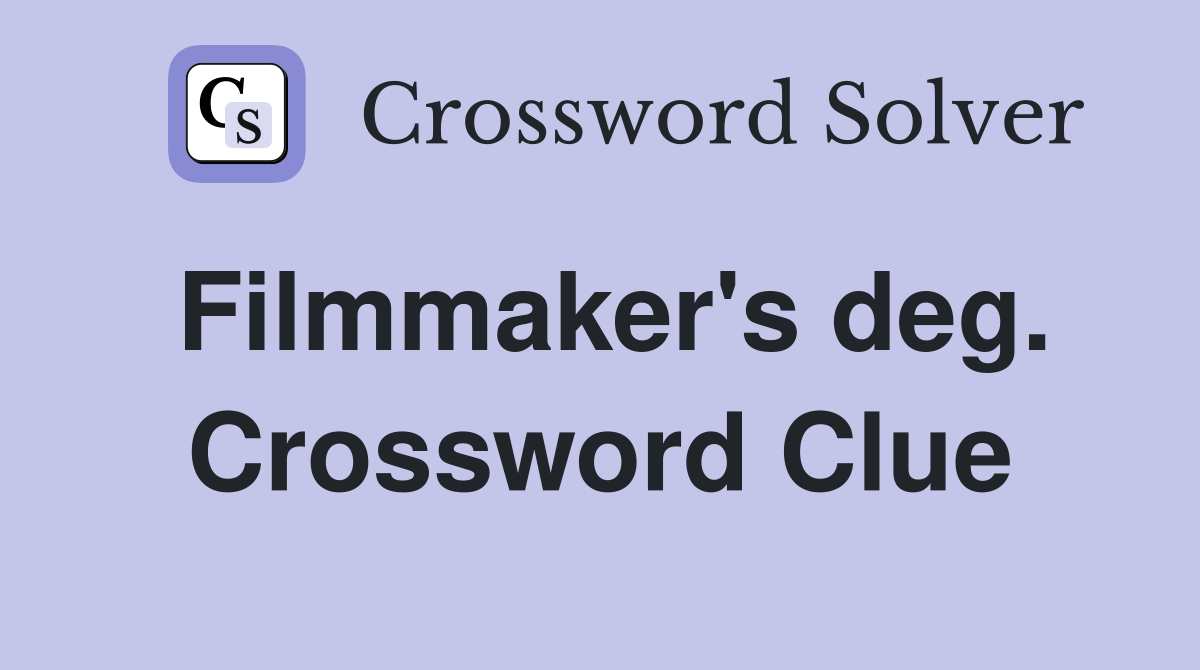 Filmmaker's deg. Crossword Clue