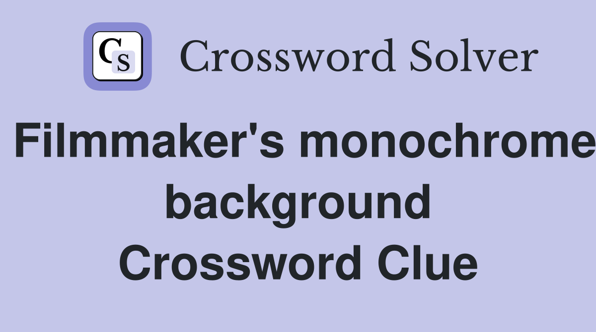 Filmmaker's monochrome background Crossword Clue