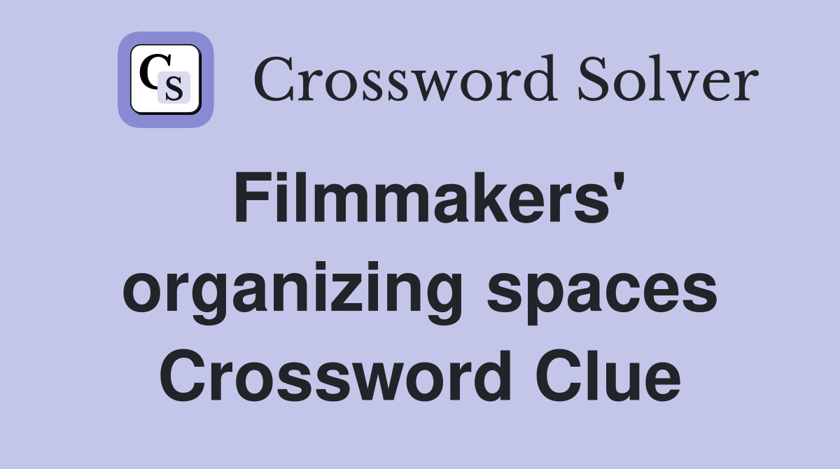 Filmmakers' organizing spaces Crossword Clue