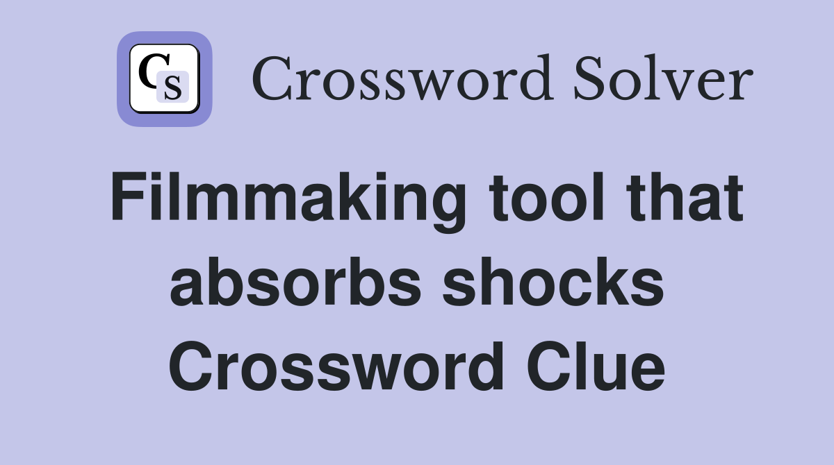 Filmmaking tool that absorbs shocks Crossword Clue