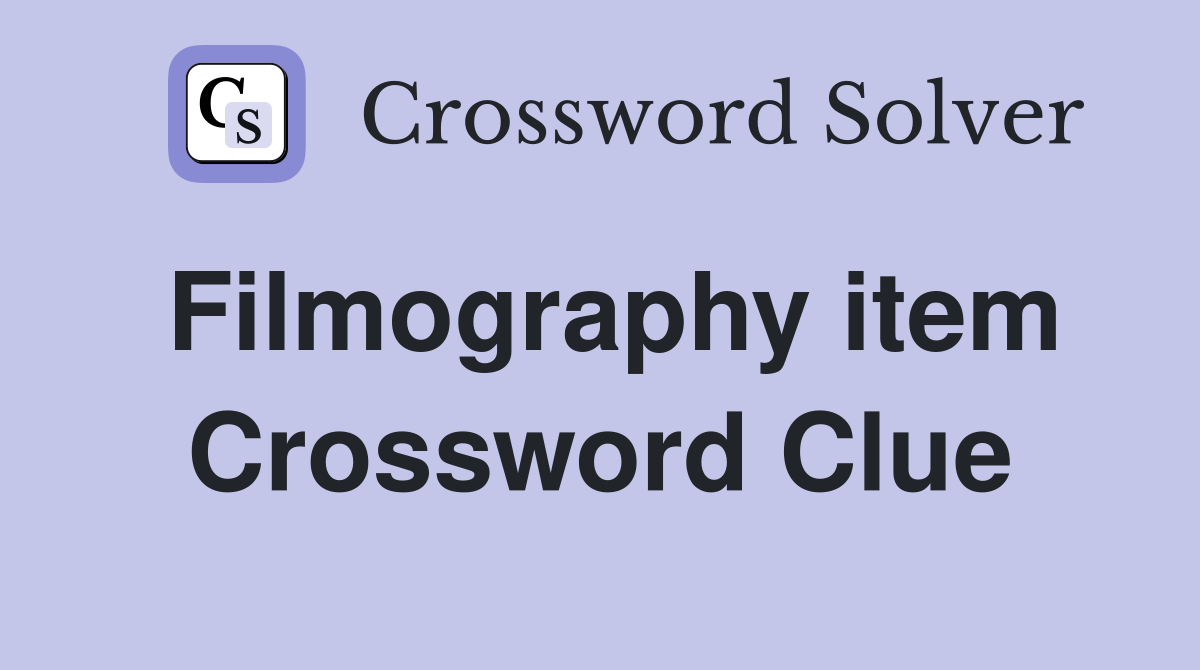 Filmography item Crossword Clue