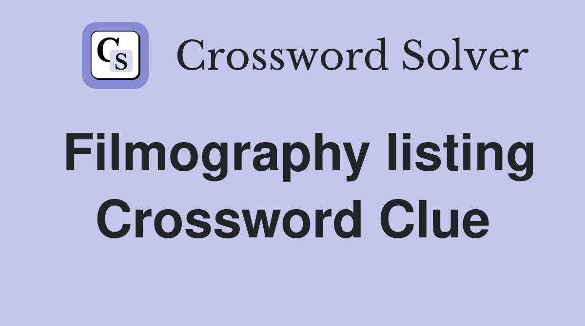 Filmography listing Crossword Clue