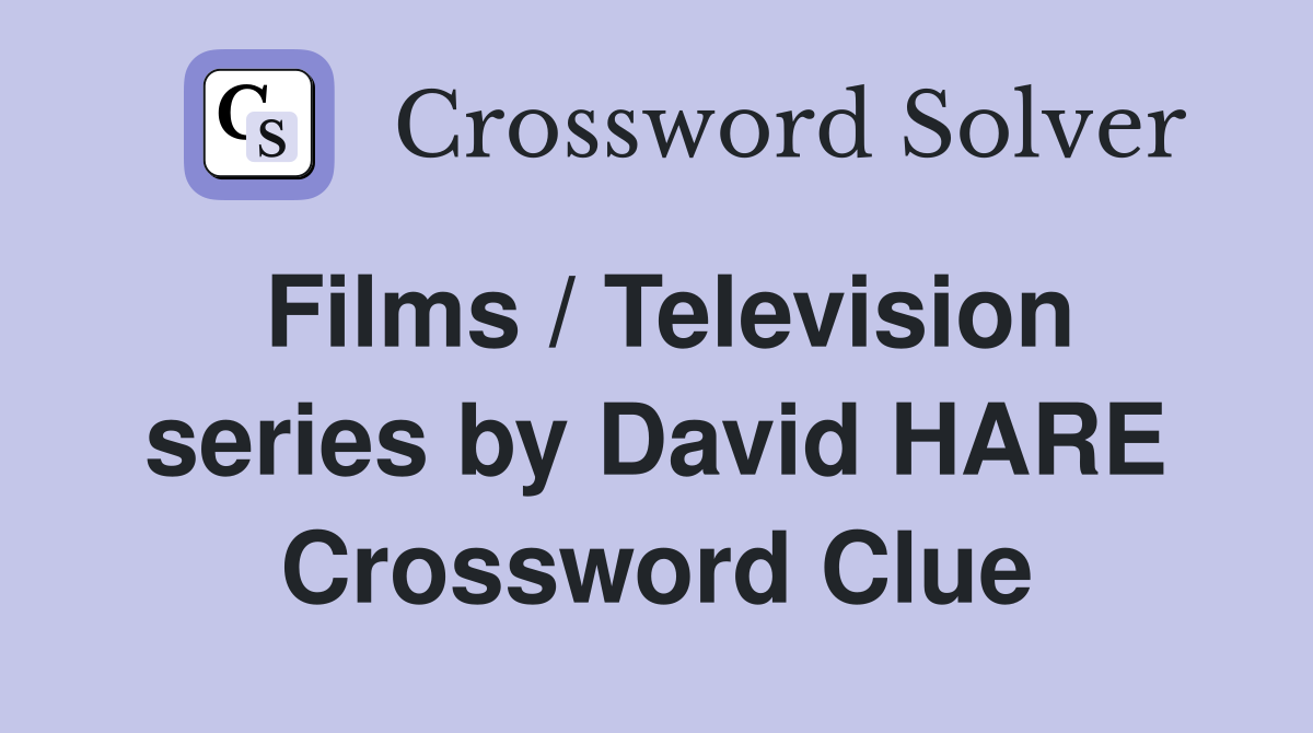 Films / Television series by David HARE Crossword Clue