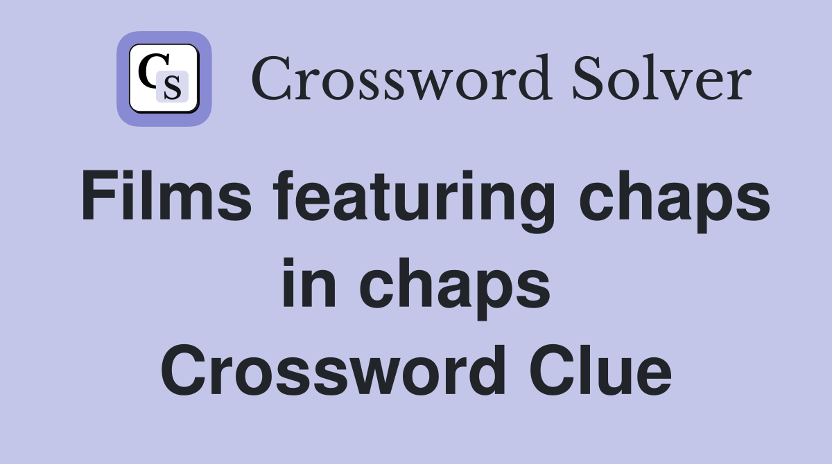 Films featuring chaps in chaps Crossword Clue