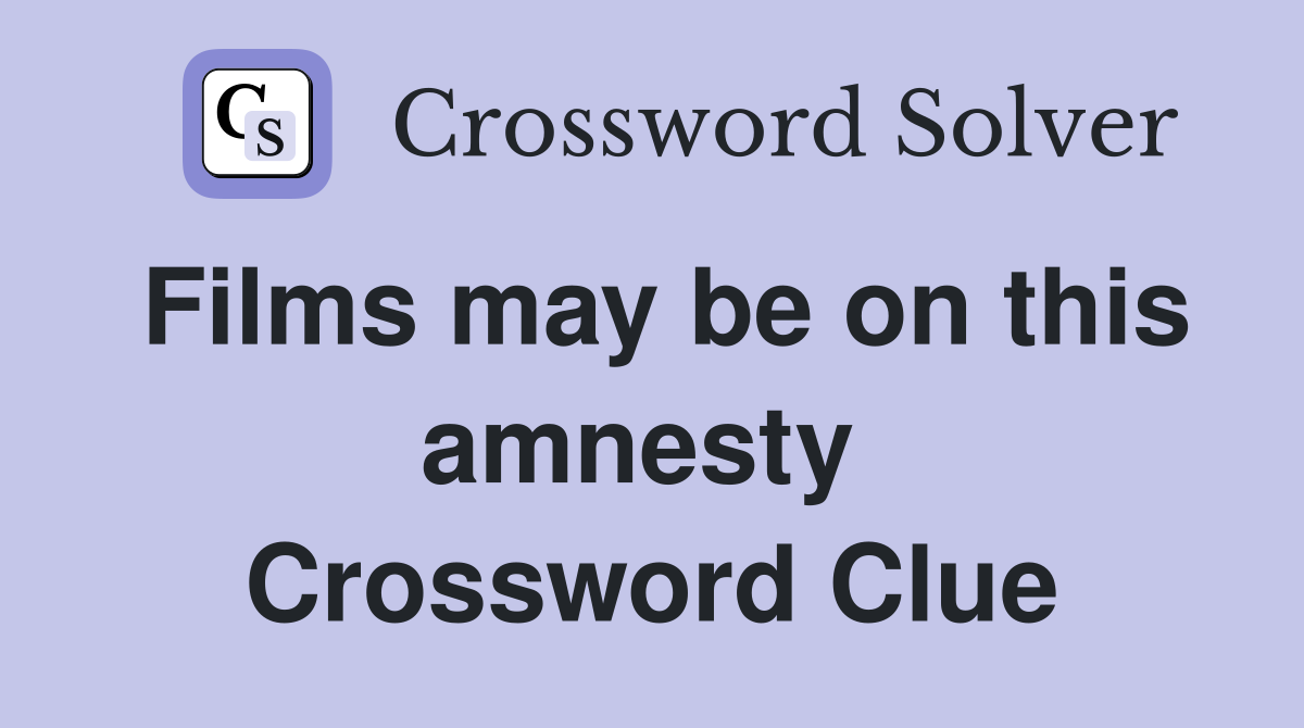 Films may be on this amnesty  Crossword Clue