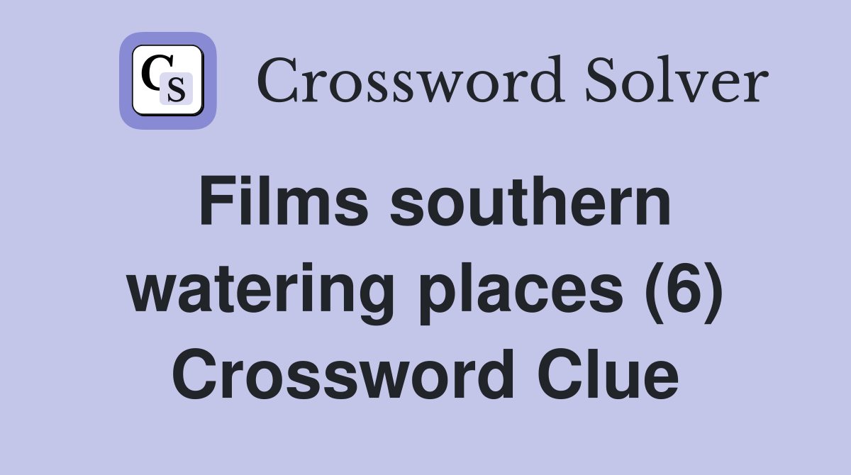 Films southern watering places (6) Crossword Clue