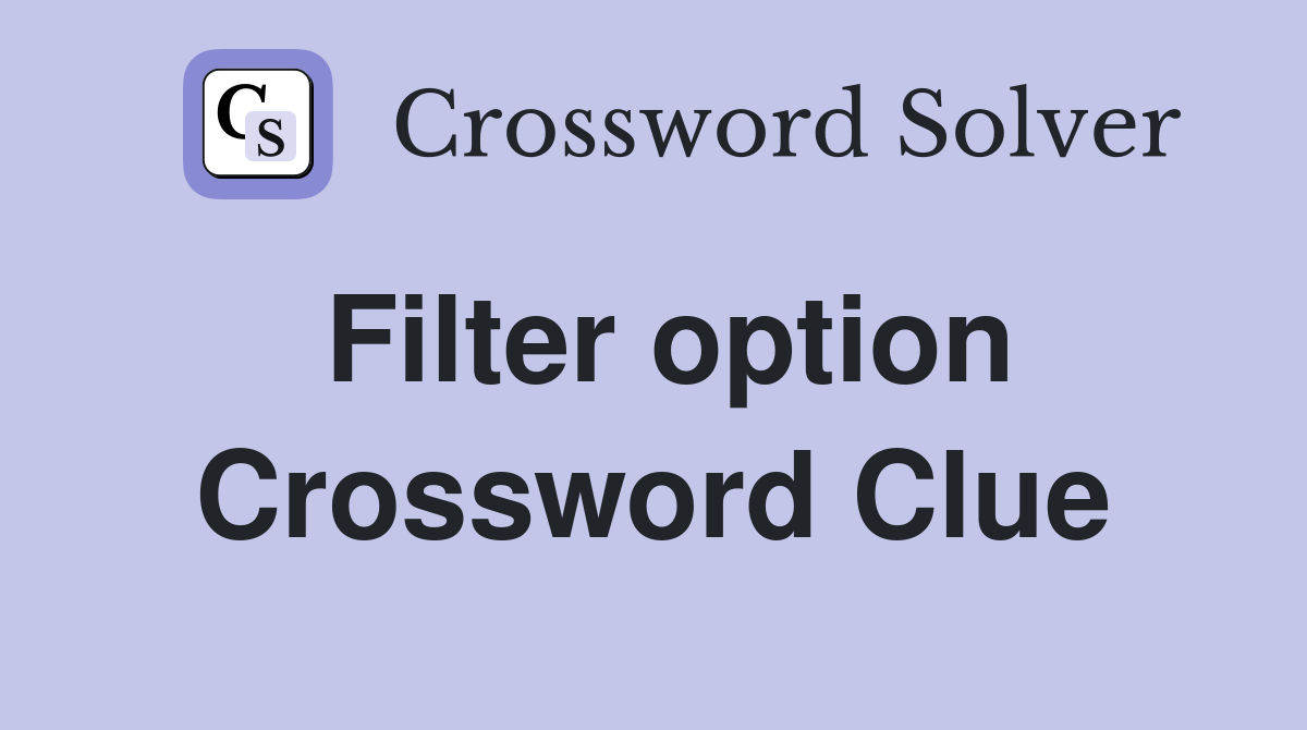 Filter option Crossword Clue