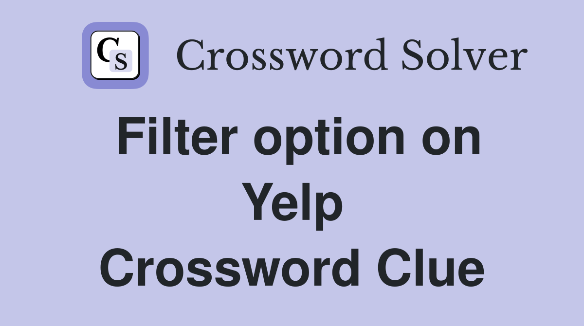 Filter option on Yelp Crossword Clue