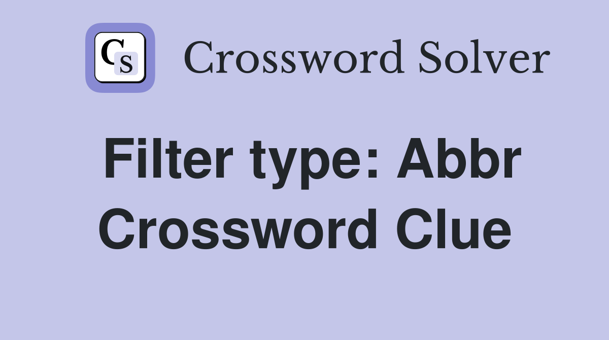 Filter type: Abbr Crossword Clue Answers Crossword Solver