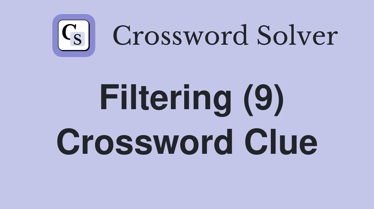Filtering (9) Crossword Clue
