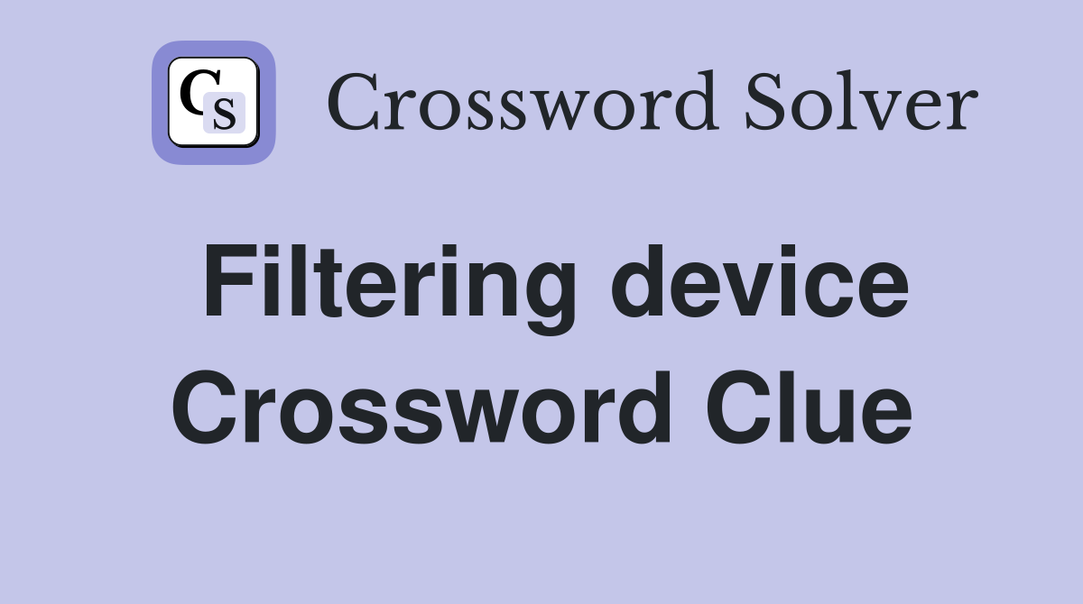 Filtering device Crossword Clue