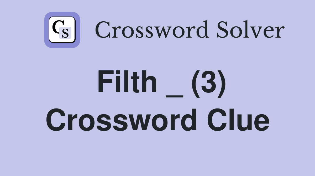 Filth _ (3) Crossword Clue